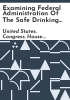 Examining_federal_administration_of_the_Safe_Drinking_Water_Act_in_Flint__Michigan