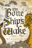 The_bone_ship_s_wake