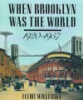 When_Brooklyn_was_the_world__1920-1957