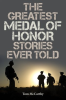 The_Greatest_Medal_of_Honor_Stories_Ever_Told