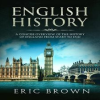 English_History__A_Concise_Overview_of_the_History_of_England_from_Start_to_End