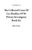 The_Collected_Cases_Of_Lee_Hacklyn_1970s_Private_Investigator_Book_Six
