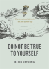 Do_Not_Be_True_to_Yourself