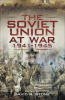 The_Soviet_Union_at_War__1941___1945