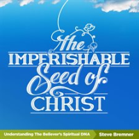 The_Imperishable_Seed_of_Christ